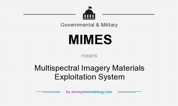 What does MIMES mean? It stands for Multispectral Imagery Materials Exploitation System