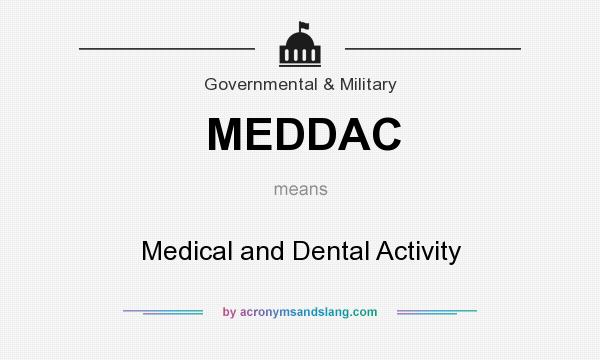 What does MEDDAC mean? It stands for Medical and Dental Activity