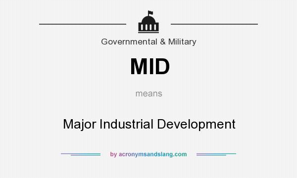 What does MID mean? It stands for Major Industrial Development