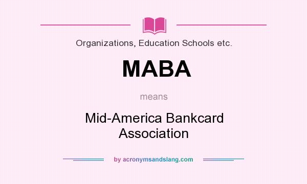 What does MABA mean? It stands for Mid-America Bankcard Association