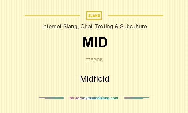 What does MID mean? It stands for Midfield