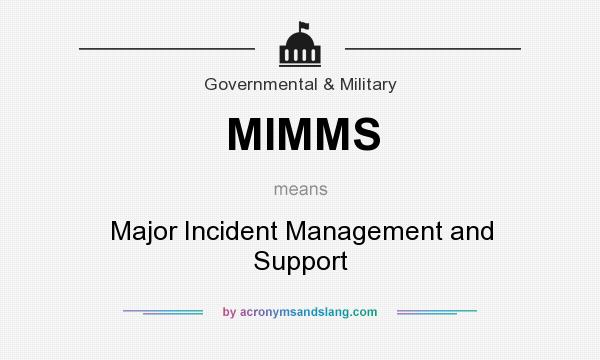What does MIMMS mean? It stands for Major Incident Management and Support