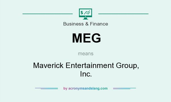 What does MEG mean? It stands for Maverick Entertainment Group, Inc.