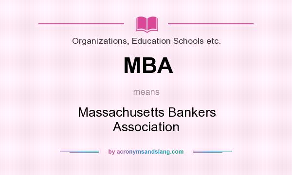 What does MBA mean? It stands for Massachusetts Bankers Association