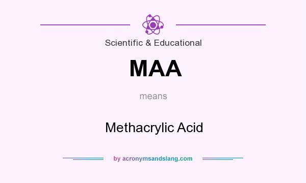 What does MAA mean? It stands for Methacrylic Acid