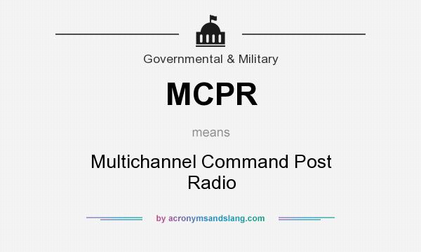 What does MCPR mean? It stands for Multichannel Command Post Radio