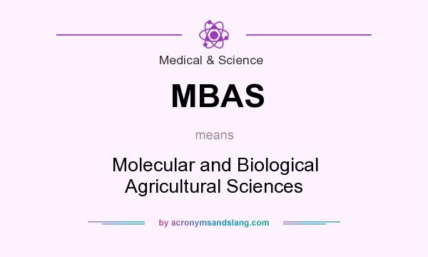 What does MBAS mean? It stands for Molecular and Biological Agricultural Sciences