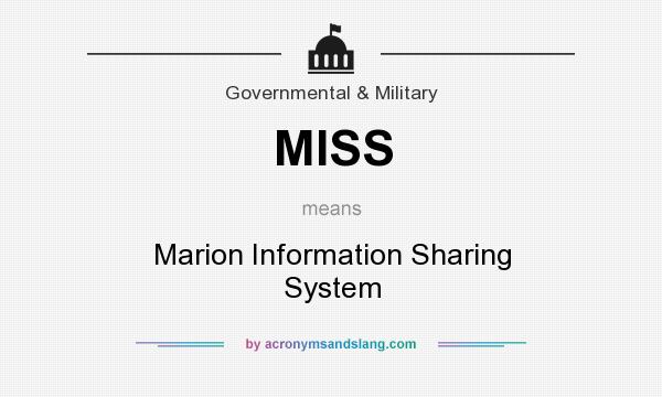 What does MISS mean? It stands for Marion Information Sharing System