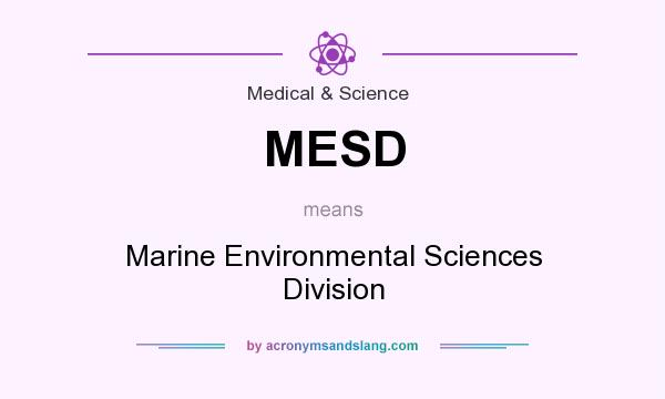 What does MESD mean? It stands for Marine Environmental Sciences Division