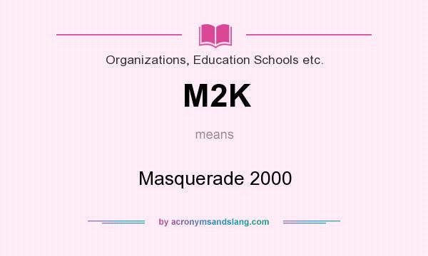 What does M2K mean? It stands for Masquerade 2000
