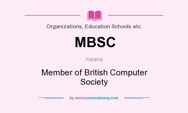 What does MBSC mean? It stands for Member of British Computer Society