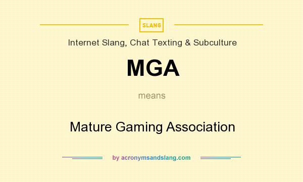 What does MGA mean? It stands for Mature Gaming Association