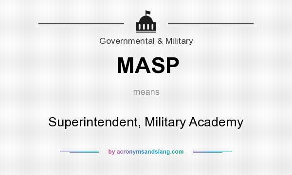 What does MASP mean? It stands for Superintendent, Military Academy
