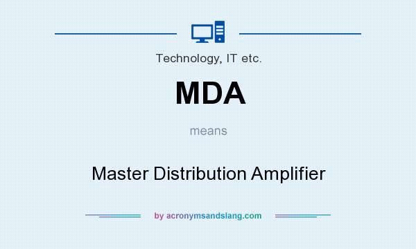 What does MDA mean? It stands for Master Distribution Amplifier