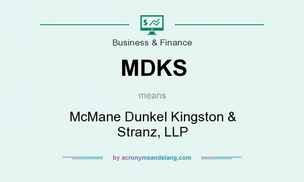 What does MDKS mean? It stands for McMane Dunkel Kingston & Stranz, LLP
