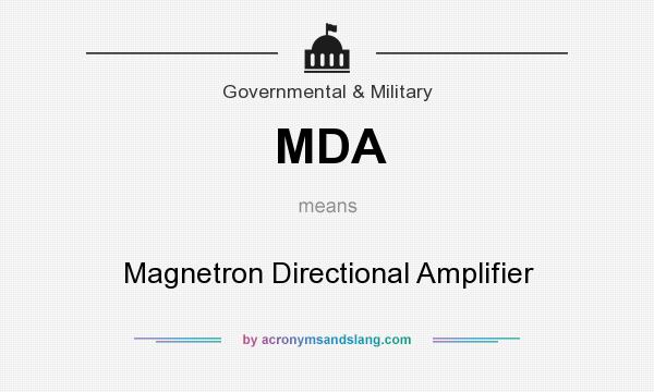 What does MDA mean? It stands for Magnetron Directional Amplifier