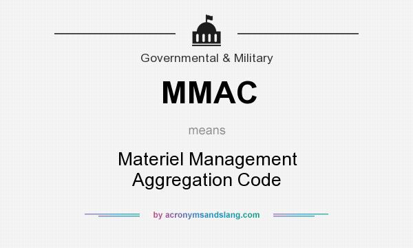 What does MMAC mean? It stands for Materiel Management Aggregation Code