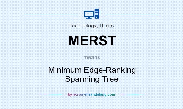 What does MERST mean? It stands for Minimum Edge-Ranking Spanning Tree