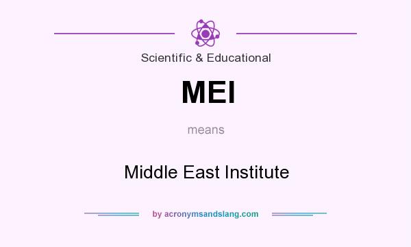 What does MEI mean? It stands for Middle East Institute