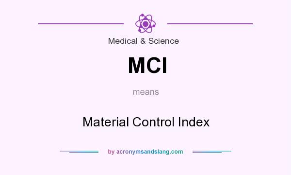 What does MCI mean? It stands for Material Control Index