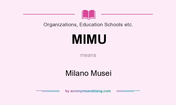 What does MIMU mean? It stands for Milano Musei