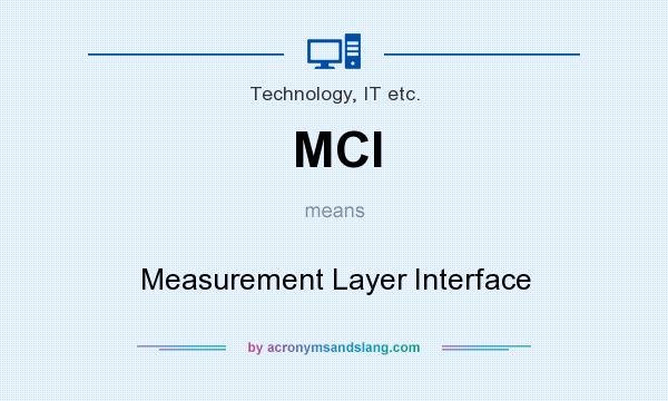 What does MCI mean? It stands for Measurement Layer Interface