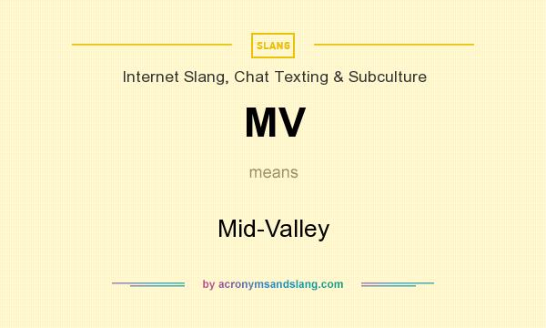 What does MV mean? It stands for Mid-Valley