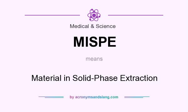 What does MISPE mean? It stands for Material in Solid-Phase Extraction