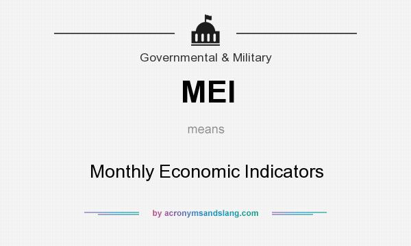 What does MEI mean? It stands for Monthly Economic Indicators