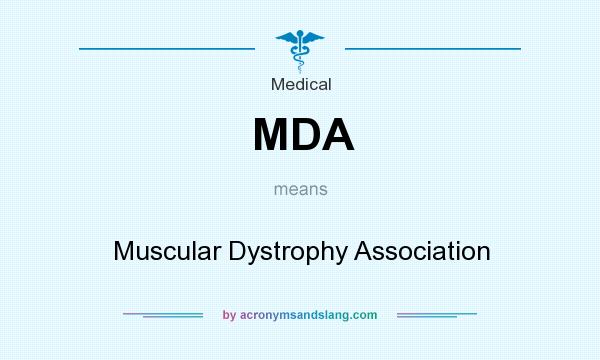 What does MDA mean? It stands for Muscular Dystrophy Association