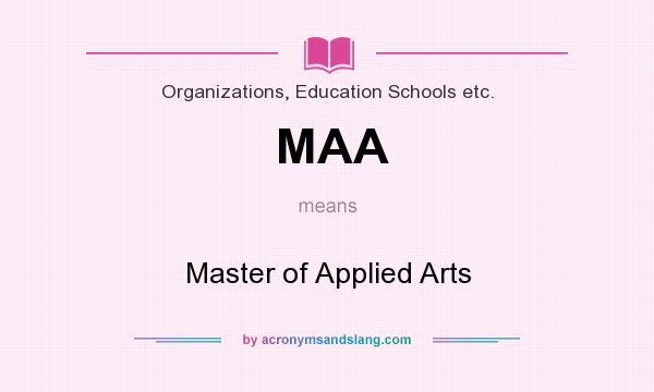 What does MAA mean? It stands for Master of Applied Arts