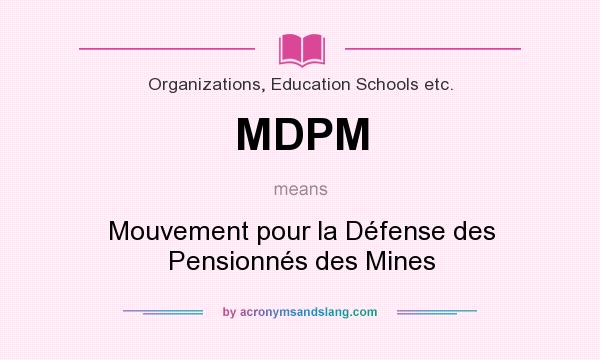 What does MDPM mean? It stands for Mouvement pour la Défense des Pensionnés des Mines