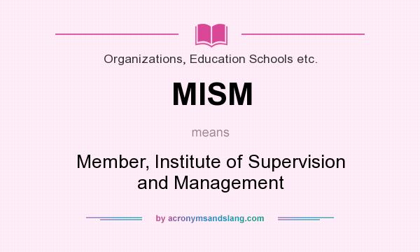 What does MISM mean? It stands for Member, Institute of Supervision and Management