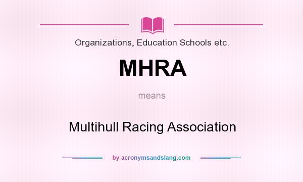 What does MHRA mean? It stands for Multihull Racing Association