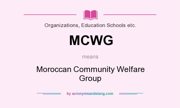 What does MCWG mean? It stands for Moroccan Community Welfare Group