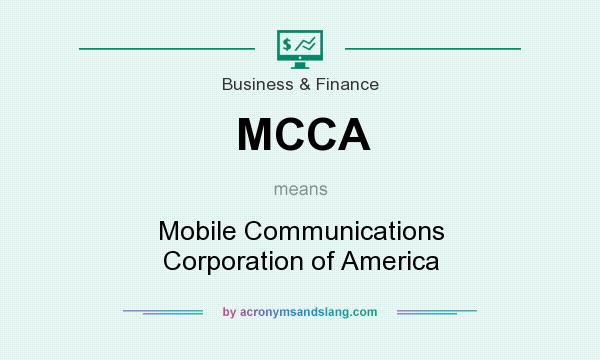 What does MCCA mean? It stands for Mobile Communications Corporation of America