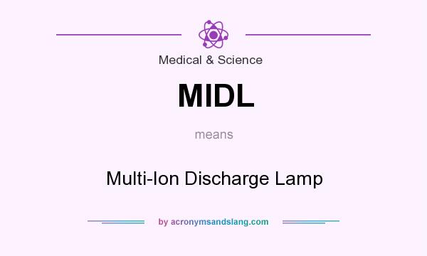 What does MIDL mean? It stands for Multi-Ion Discharge Lamp
