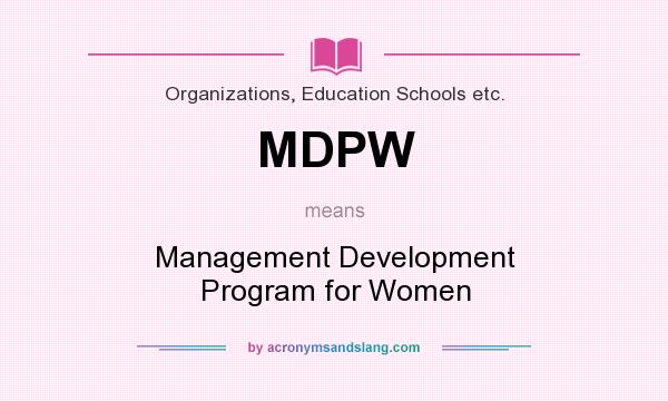 What does MDPW mean? It stands for Management Development Program for Women