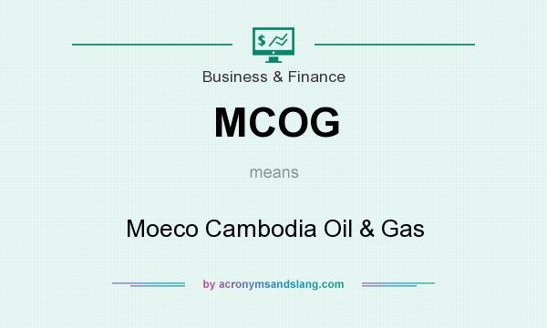 What does MCOG mean? It stands for Moeco Cambodia Oil & Gas
