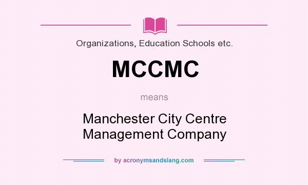 What does MCCMC mean? It stands for Manchester City Centre Management Company