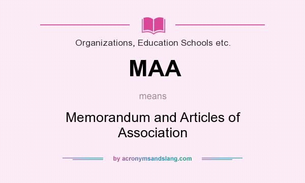 What does MAA mean? It stands for Memorandum and Articles of Association