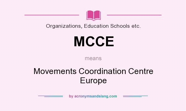 What does MCCE mean? It stands for Movements Coordination Centre Europe