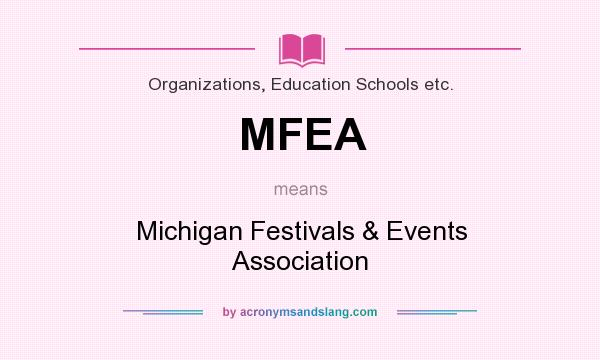 What does MFEA mean? It stands for Michigan Festivals & Events Association