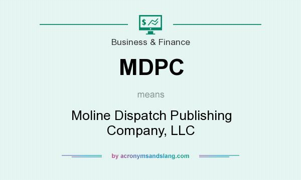 What does MDPC mean? It stands for Moline Dispatch Publishing Company, LLC