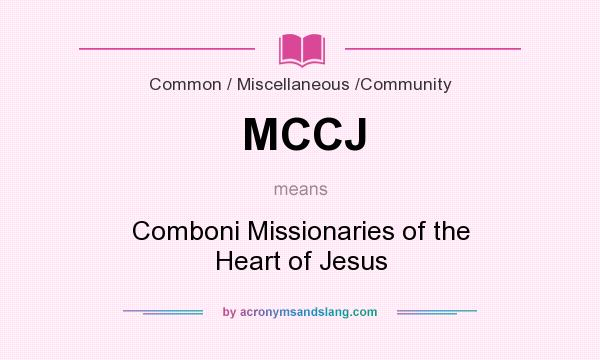 What does MCCJ mean? It stands for Comboni Missionaries of the Heart of Jesus