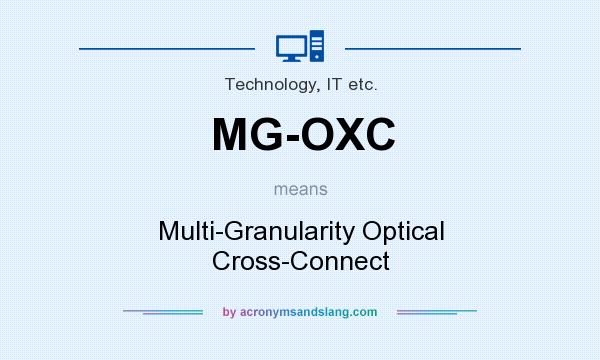 What does MG-OXC mean? It stands for Multi-Granularity Optical Cross-Connect