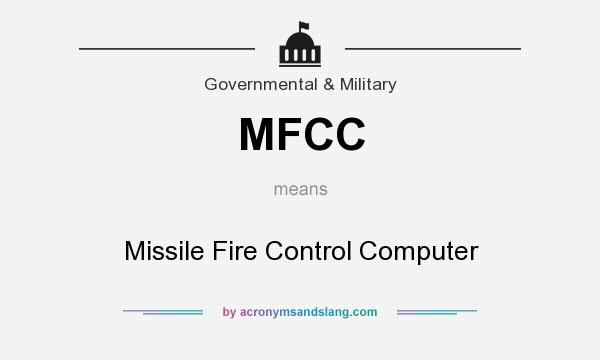 What does MFCC mean? It stands for Missile Fire Control Computer