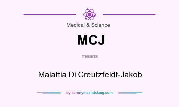 What does MCJ mean? It stands for Malattia Di Creutzfeldt-Jakob
