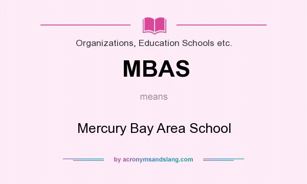 What does MBAS mean? It stands for Mercury Bay Area School