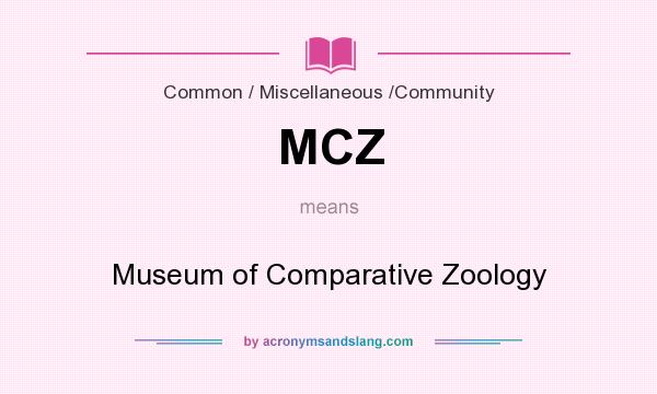 What does MCZ mean? It stands for Museum of Comparative Zoology